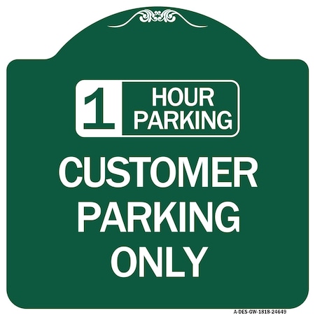 Signmission 1 Hour Parking Customer Parking Only, Green & White Aluminum Sign, 18" x 18", GW-1818-24649 A-DES-GW-1818-24649